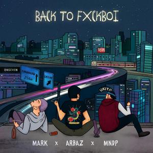 Back To Fxckboi (feat. Mark Bhatia & Mndp) (Explicit)