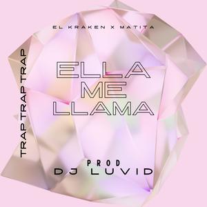 ELLA ME LLAMA (feat. Matita & Dj luvid)