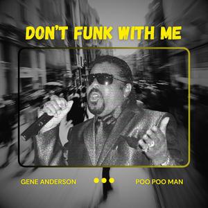 Don't Funk With Me (feat. Poo Poo Man) (Explicit)