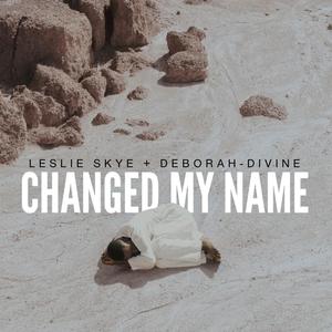 Changed My Name (feat. Deborah-Divine)