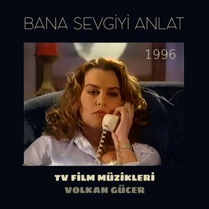 Bana Sevgiyi Anlat TV Film Müzikleri (Original Motion Picture Soundtrack)