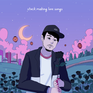 Stuck Making Love Songs (Explicit)