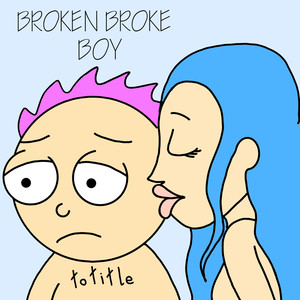 Broken Broke Boy (Explicit)