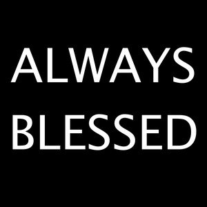 Always Blessed (Explicit)