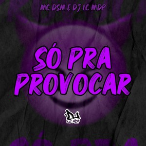 Só pra Provocar (Explicit)