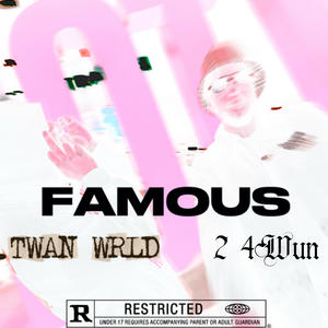 FAMOUS (feat. 2 4Wun) (Explicit)
