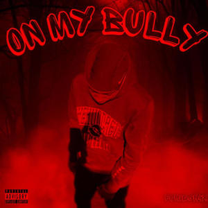 On My Bully (Explicit)