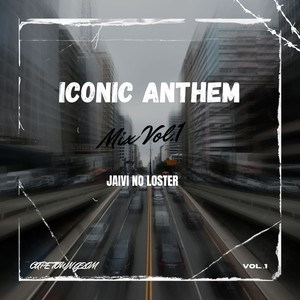 Iconic Anthem Mix Vol.1