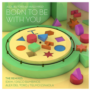 Born To Be With You (feat. Hugo Virgo) [The Remixes]