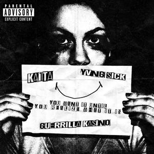 YOU WANT IT UNTIL YOU REALIZE WHAT IT IS (feat. YVNG $ICK & GUERRILLA KA$iNO) (Explicit)