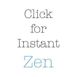 Click for Instant Zen