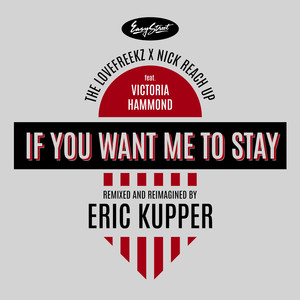 If You Want Me To Stay (Eric Kupper Extended Mix)
