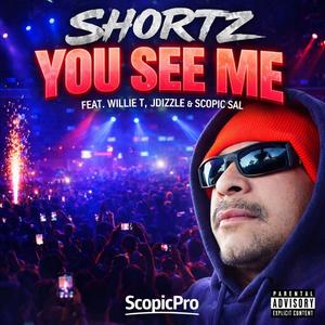 You See Me (feat. Shortz, Willie T, JDizzle & Scopic Sal) (Explicit)