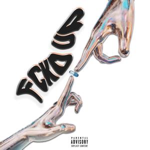 Fckd Up (Explicit)