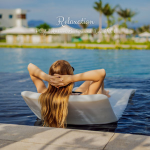 Relaxation: Playful Ambient Background Music Vol. 1