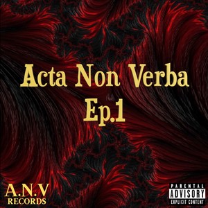 Acta Non Verba Ep.1 (feat. ANV Liam, Venin6 & I.C-ey) [Explicit]