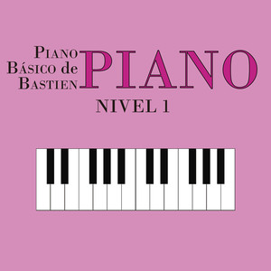 Bastien: Piano Básico. Nivel 1