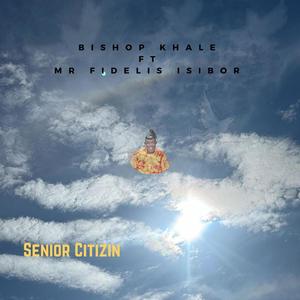 Senior Citizin (feat. Mr Fidelis Isibor) [Explicit]