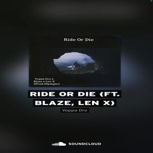 Ride Or Die(feat. Blaze & Len X) (Explicit)
