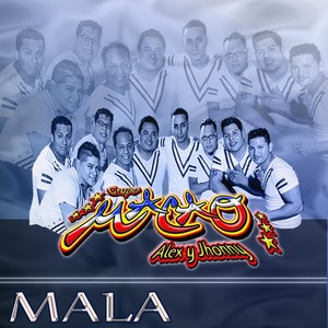 Mala (feat. Alex y Jhonny)