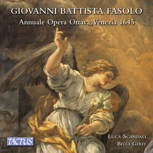 FASOLO, G.B.: Missa in Dominicis diebus / Missa Beatae Mariae Virginis (Annuale Opera Ottava) [Bella Gerit Ensemble, Scandali]