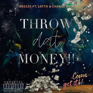 throw dat money (feat. La lotto & chanel drip) [Explicit]