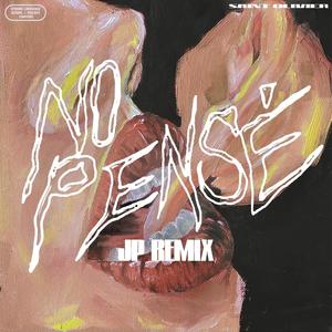 NO PENSÉ Remix (feat. JP) [Explicit]