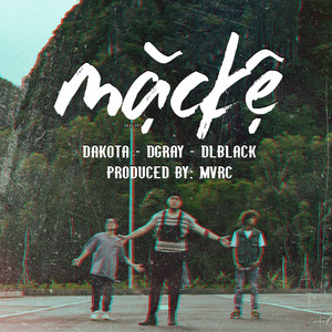 Mặc Kệ(feat. DGray & DLBlack)