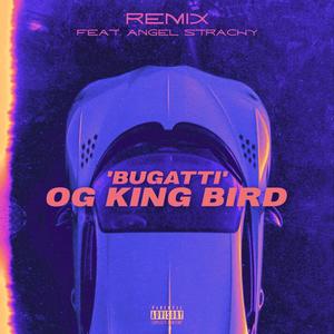 BUGATTI (feat. Angel Strachy) (OG KING BIRD Remix|Explicit)