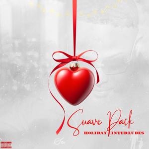 Suave Pack: Holiday Interludes (Explicit)