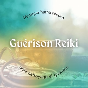 Guérison Reiki - Musique harmonieuse pour nettoyage et guérison du corps, esprit et âme