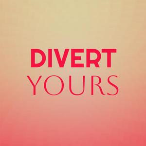 Divert Yours