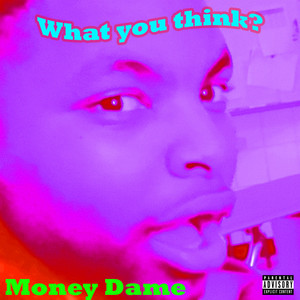 What You Think? (Explicit)