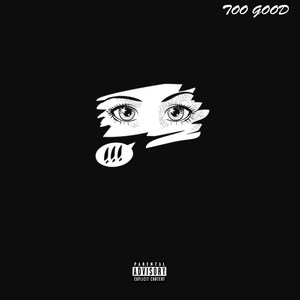 Too Good (Explicit)