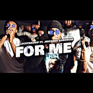 For me (feat. LocoThaCrip) [Explicit]