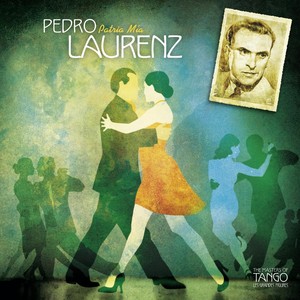 The Masters of Tango: Pedro Laurenz, Patria Mía