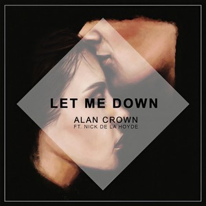 Let Me Down(feat. Nick De La Hoyde) (feat. Nick De La Hoyde)