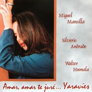 Amar, Amar Te Juré...Yaravíes