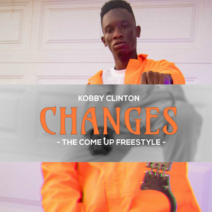Changes(The Come Up Freestyle) (Explicit)