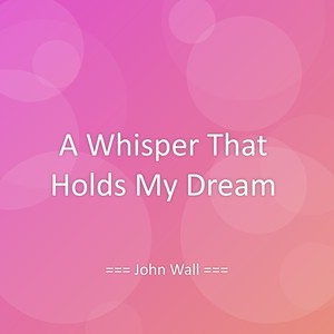 A Whisper That Holds My Dream