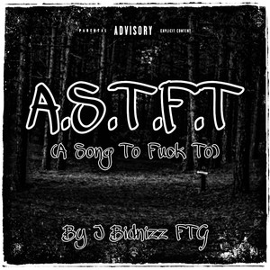A.S.T.F.T. (A Song to Fuck To) (Explicit)