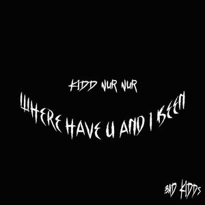 WHERE HAVE U AND I BEEN (Explicit)