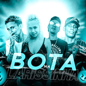 Bota na Larissinha (Explicit)