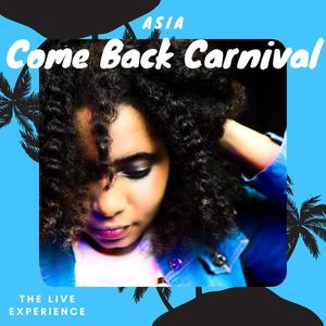 Come Back Crnival (feat. Asia Richardson)