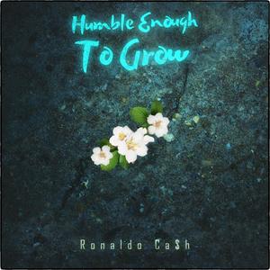 Humble Enough To Grow (Explicit)