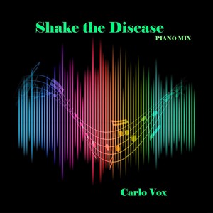 Shake the disease (Piano Mix)