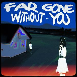 Far Gone Without You (feat. Delorians)