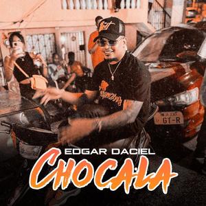 CHOCALA (feat. Edgar Daciel ) [Explicit]