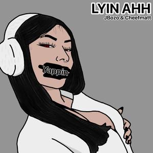 Lyin Ahh (feat. JtheBOZO) [Freestyle] [Explicit]