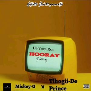 Hooray (feat. Mickey-G & Tlhogii-De Prince)